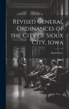 Revised General Ordinances of the City of Sioux City, Iowa