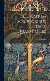 De Artium Scriptoribus Latinis Quaestiones