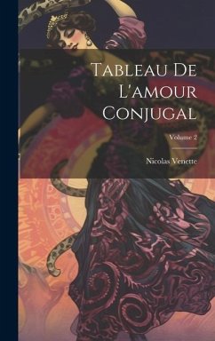 Tableau De L'amour Conjugal; Volume 2 - Venette, Nicolas