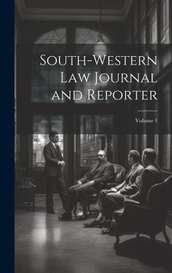 South-Western Law Journal and Reporter; Volume 1 - Anonymous