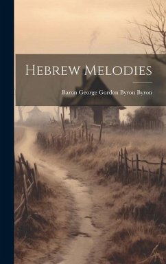 Hebrew Melodies - Byron, Baron George Gordon Byron