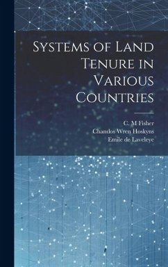 Systems of Land Tenure in Various Countries - Hoskyns, Chandos Wren; Campbell, George; De Laveleye, Emile