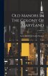 Old Manors In The Colony Of Maryland;... - Bild 1