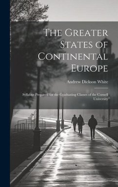 The Greater States of Continental Europe - White, Andrew Dickson