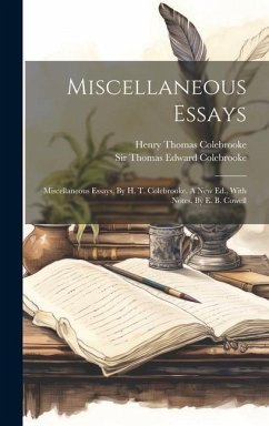 Miscellaneous Essays: Miscellaneous Essays, By H. T. Colebrooke. A New Ed., With Notes, By E. B. Cowell - Colebrooke, Henry Thomas
