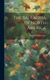 The Batrachia of North America