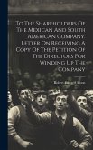 To The Shareholders Of The Mexican And South American Company. Letter On Receiving A Copy Of The Petition Of The Directors For Winding Up The Company