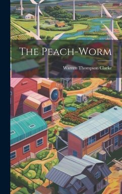 The Peach-worm - Clarke, Warren Thompson