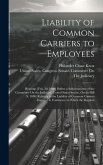 Liability of Common Carriers to Employees: Hearings [Feb. 20, 1908] Before a Subcommittee of the Committee On the Judiciary, United States Senate, On