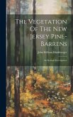 The Vegetation Of The New Jersey Pine-barrens: An Ecologic Investigation