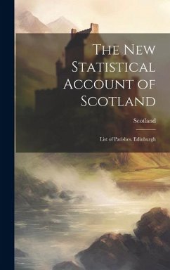 The New Statistical Account of Scotland: List of Parishes. Edinburgh - Scotland