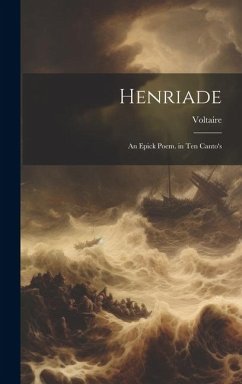 Henriade: An Epick Poem. in Ten Canto's - Voltaire