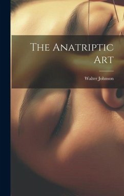 The Anatriptic Art - Johnson, Walter