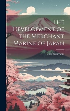 The Development of the Merchant Marine of Japan - Nakayama, Goro