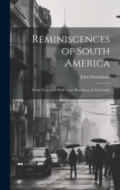 Reminiscences of South America - Hawkshaw, John