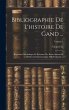 Bibliographie De L'histoire De Gand... - Bild 1