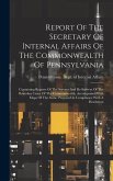 Report Of The Secretary Of Internal Affairs Of The Commonwealth Of Pennsylvania: Containing Reports Of The Surveys And Re-surveys Of The Boundary Line