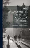 The Massachusetts System of Common Schools
