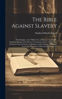 The Bible Against Slavery - Vail, Stephen Montford