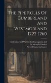 The Pipe Rolls Of Cumberland And Westmorland 1222-1260