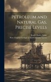 Petroleum and Natural Gas, Precise Levels