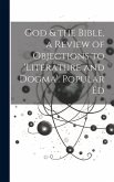 God & the Bible, a Review of Objections to 'literature and Dogma'. Popular Ed