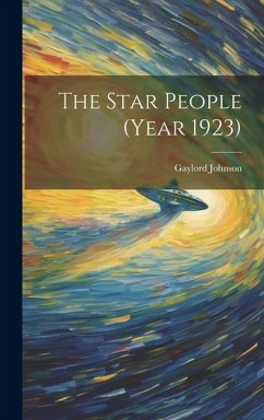 The Star People (Year 1923) - Johnson, Gaylord