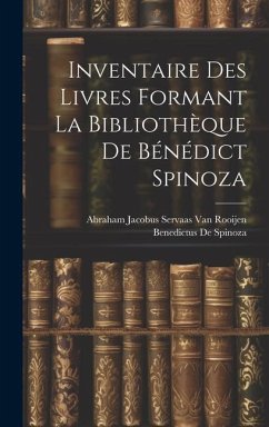 Inventaire Des Livres Formant La Bibliothèque De Bénédict Spinoza - De Spinoza, Benedictus; Rooijen, Abraham Jacobus Servaas van