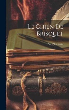 Le Chien De Brisquet: And Other Stories - Anonymous