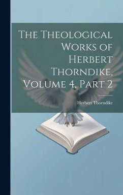 The Theological Works of Herbert Thorndike, Volume 4, part 2 - Thorndike, Herbert