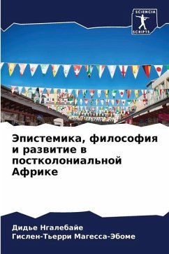 Jepistemika, filosofiq i razwitie w postkolonial'noj Afrike - NGALEBAJE, Did'e;Magessa-Jebome, Gislen-T'erri