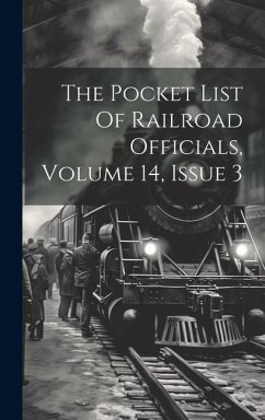 The Pocket List Of Railroad Officials, Volume 14, Issue 3 - Anonymous