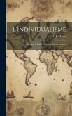 L'Individualisme: Principe & Lois Des Sociétés Démocratiques
