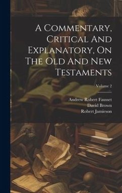 A Commentary, Critical And Explanatory, On The Old And New Testaments; Volume 2 - Jamieson, Robert; Brown, David