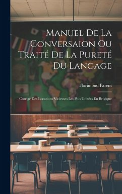 Manuel De La Conversaion Ou Traité De La Pureté Du Langage - Parent, Florimond