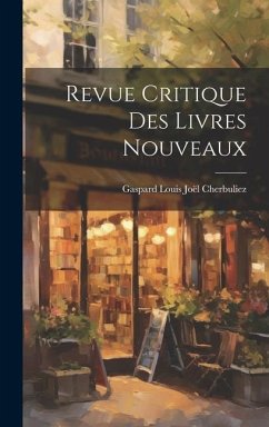 Revue Critique Des Livres Nouveaux - Cherbuliez, Gaspard Louis Joël