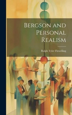 Bergson and Personal Realism - Flewelling, Ralph Tyler