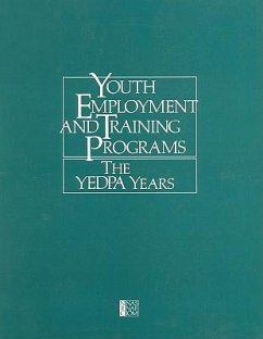 Youth Employment and Training Programs - National Research Council; Division of Behavioral and Social Sciences and Education; Commission on Behavioral and Social Sciences and Education; Committee on Youth Employment Programs