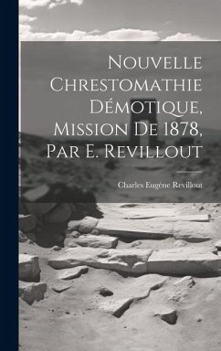 Nouvelle Chrestomathie Démotique, Mission De 1878, Par E. Revillout - Revillout, Charles Eugène