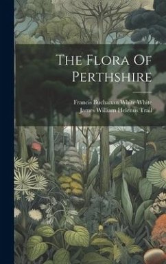 The Flora Of Perthshire