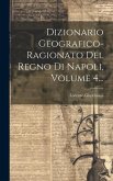 Dizionario Geografico-ragionato Del Regno Di Napoli, Volume 4...