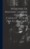 Mémoires De Madame Lafarge - Née Marie Capalle - Écrits Par Elle-môme...