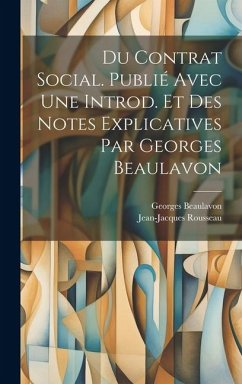 Du contrat social. Publié avec une introd. et des notes explicatives par Georges Beaulavon - Beaulavon, Georges