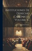 Instituciones De Derecho Canónico, Volume 3...
