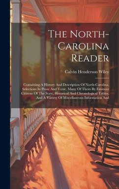 The North-carolina Reader: Containing A History And Description Of North-carolina, Selections In Prose And Verse, Many Of Them By Eminent Citizen - Wiley, Calvin Henderson