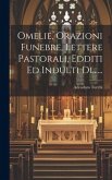 Omelie, Orazioni Funebre, Lettere Pastorali, Edditi Ed Indulti Di......
