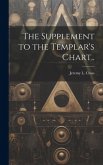 The Supplement to the Templar's Chart..