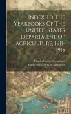 Index To The Yearbooks Of The United States Department Of Agriculture, 1911-1915