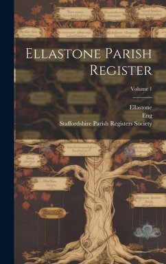 Ellastone Parish Register; Volume 1 - (Parish), Eng