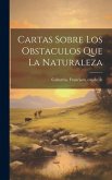 Cartas sobre los obstaculos que la naturaleza